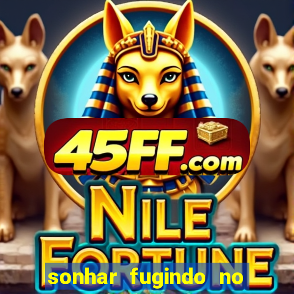 sonhar fugindo no jogo do bicho